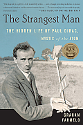 Strangest Man The Hidden Life of Paul Dirac Mystic of the Atom