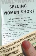 Selling Women Short The Landmark Battle for Workers Rights at Wal Mart