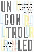 Uncontrolled The Surprising Payoff of Trial & Error for Business Politics & Society