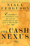 Cash Nexus Money & Power In The Modern W