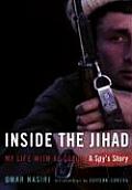 Inside the Jihad My Life with Al Qaeda