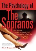 Psychology of the Sopranos Love Death Desire & Betrayal in Americas Favorite Gangster Family