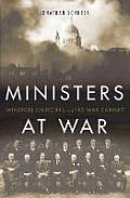 Ministers at War Winston Churchill & His War Cabinet