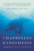 Happiness Hypothesis Finding Modern Truth in Ancient Wisdom