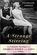 Strange Stirring The Feminine Mystique & American Women at the Dawn of the 1960s