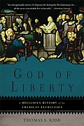 God of Liberty A Religious History of the American Revolution