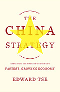 China Strategy Harnessing the Power of the Worlds Fastest Growing Economy