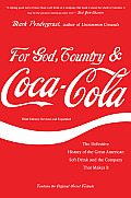 For God Country & Coca Cola The Definitive History of the Great American Soft Drink & the Company That Makes It
