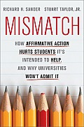 Mismatch: How Affirmative Action Hurts Students It's Intended to Help, and Why Universities Won't Admit It
