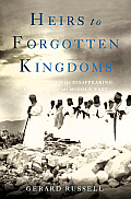 Heirs to Forgotten Kingdoms Journeys Into the Disappearing Religions of the Middle East