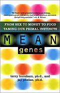 Mean Genes 2nd Edition From Sex To Money To Food Taming Our Primal Instincts