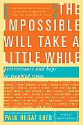 Impossible Will Take a Little While Perseverance & Hope in Troubled Times