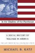 In the Shadow of the Poorhouse (Tenth Anniversary Edition): A Social History of Welfare in America