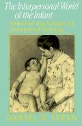Interpersonal World of the Infant A View From Psychoanalysis & Development Psychology