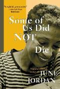 Some of Us Did Not Die Selected Essays of June Jordan