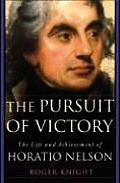 Pursuit of Victory The Life & Achievement of Horatio Nelson