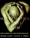 Where Mathematics Comes From How The Embodied Mind Brings Mathematics into Being