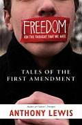 Freedom for the Thought That We Hate A Biography of the First Amendment