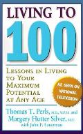 Living to 100: Lessons in Living to Your Maximum Potential at Any Age