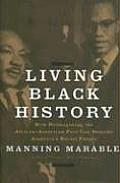 Living Black History How Reimagining the African American Past Can Remake Americas Racial Future