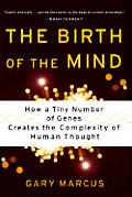 Birth of the Mind How a Tiny Number of Genes Creates the Complexities of Human Thought