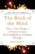 Birth of the Mind How a Tiny Number of Genes Creates the Complexities of Human Thought