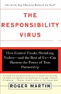 Responsibility Virus How Control Freaks Shrinking Violets & the Rest of Us Can Harness the Power of True Partnership