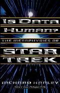 Is Data Human Or the Metaphysics of Star Trek