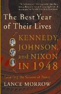 Best Year of Their Lives Kennedy Johnson & Nixon in 1948 Learning the Secrets of Power