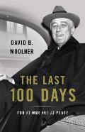 The Last 100 Days: FDR at War and at Peace