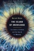 The Island of Knowledge: The Limits of Science and the Search for Meaning