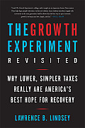Growth Experiment Revisited Why Lower Simpler Taxes Really Are Americas Best Hope for Recovery