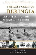 Last Giant of Beringia The Mystery of the Bering Land Bridge