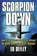 Scorpion Down Sunk by the Soviets Buried by the Pentagon The Untold Story Ofthe USS Scorpion