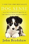 Dog Sense How the New Science of Dog Behavior Can Make You a Better Friend to Your Pet