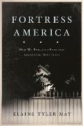 Fortress America How We Embraced Fear & Abandoned Democracy