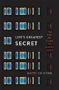 Lifes Greatest Secret The Race to Crack the Genetic Code