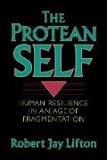 Protean Self Human Resilience in an Age of Fragmentation