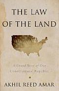 Law of the Land A Grand Tour of Our Constitutional Republic