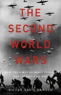 Second World Wars How the First Global Conflict Was Fought & Won