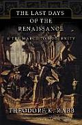 Last Days of the Renaissance & the March to Modernity
