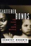 Shattered Bonds The Color Of Child Welfare