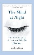 Mind at Night The New Science of How & Why We Dream