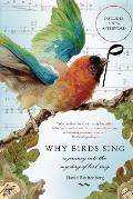 Why Birds Sing A Journey Into the Mystery of Bird Song With CD