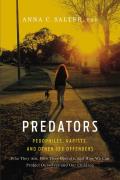 Predators Pedophiles Rapists & Other Sex Offenders Who They Are How They Operate & How We Can Protect Ourselves & Our Children