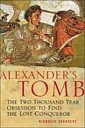 Alexanders Tomb The Two Thousand Year Obsession to Find the Lost Conqueror