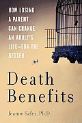 Death Benefits How Losing a Parent Can Change an Adults Life For the Better