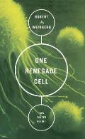 One Renegade Cell The Quest for the Origin of Cancer