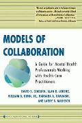 Models of Collaboration: A Guide for Mental Health Professionals Working with Health Care Practitioners