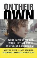On Their Own What Happens to Kids When They Age Out of the Foster Care System